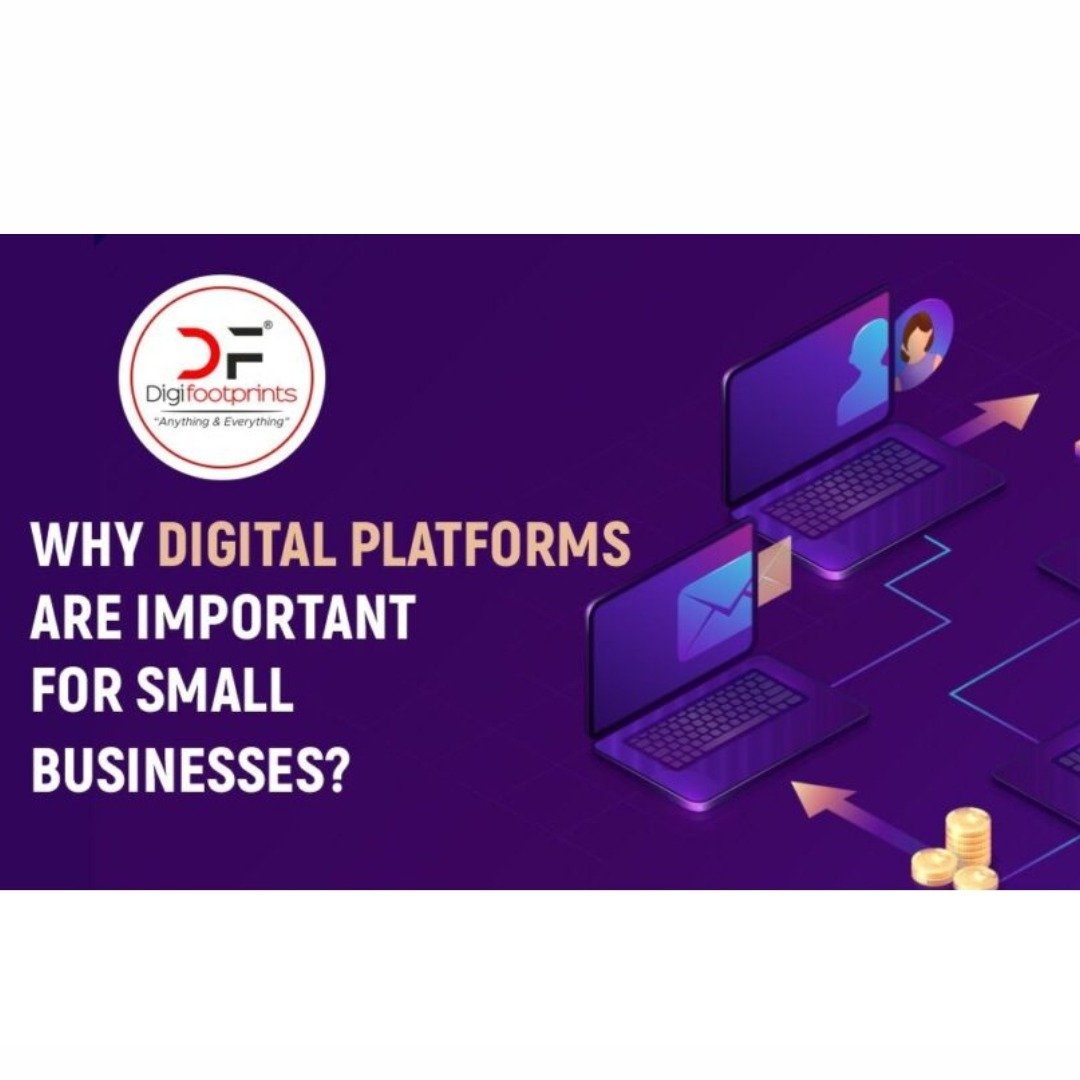 Why Digital Platforms Are Important For Small Businesses?